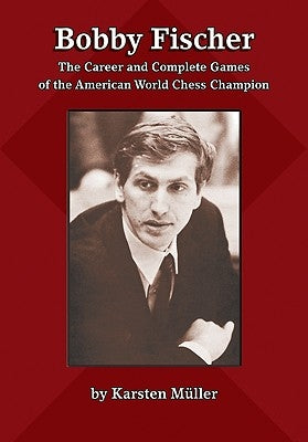 Bobby Fischer: The Career and Complete Games of the American World Chess Champion Paperback Russell Enterprises