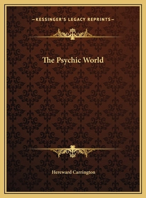 The Psychic World by Carrington, Hereward