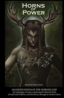 Horns of Power: Manifestations of the Horned God by D'Este, Sorita