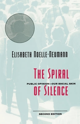 The Spiral of Silence: Public Opinion--Our Social Skin Paperback University of Chicago Press