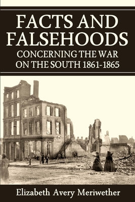 Facts and Falsehoods Concerning the War on the South 1861-1865 Paperback Confederate Reprint Company