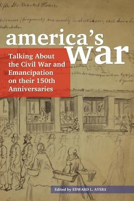 America's War: Talking about the Civil War and Emancipation on Their 150th Anniversaries Paperback ALA Editions