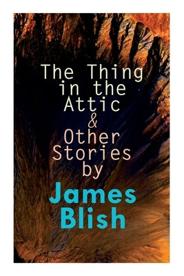 The Thing in the Attic & Other Stories by James Blish: To Pay the Piper, One-Shot by Blish, James