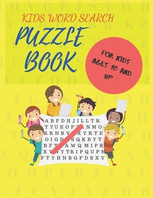 Kids Word Search Puzzle Book: For Kids Ages 10 and Up Paperback Independently Published