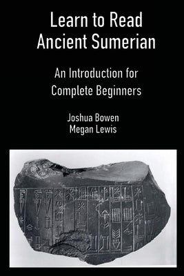 Learn to Read Ancient Sumerian Paperback Digital Hammurabi Press