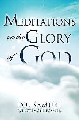 Meditations on the Glory of God Paperback Xulon Press