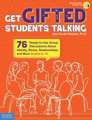 Get Gifted Students Talking: 76 Ready-To-Use Group Discussions about Identity, Stress, Relationships, and More (Grades 6-12) by Peterson, Jean Sunde
