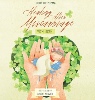 Healing After Miscarriage Book of Poems by Renz, Vicki