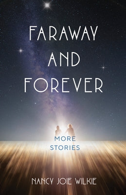 Faraway and Forever: More Stories Paperback She Writes Press