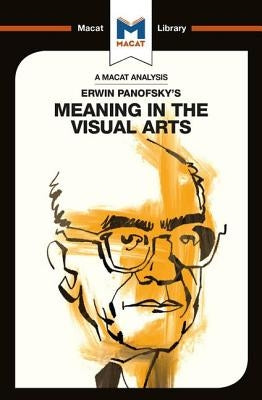 An Analysis of Erwin Panofsky's Meaning in the Visual Arts by Kalkanis, Emmanouil