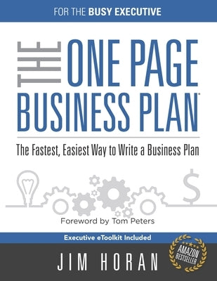 The One Page Business Plan for the Busy Executive: The Fastest, Eaiest Way to Write a Business Plan by Peters, Tom