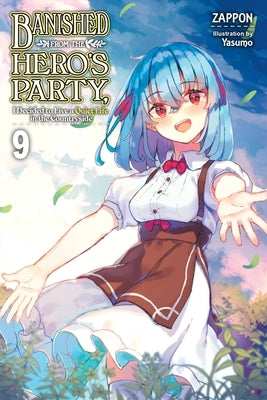 Banished from the Hero's Party, I Decided to Live a Quiet Life in the Countryside, Vol. 9 (Light Novel): Volume 9 Paperback Yen on