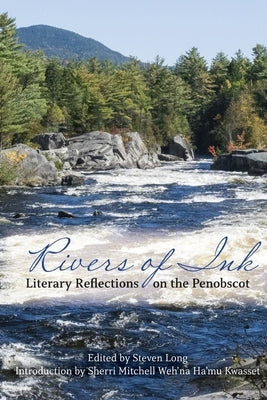 Rivers of Ink: Literary Reflections on the Penobscot Paperback 12 Willows Press