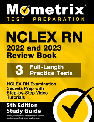 NCLEX RN 2022 and 2023 Review Book - NCLEX RN Examination Secrets Prep, 3 Full-Length Practice Tests, Step-By-Step Video Tutorials: [5th Edition Study by Matthew Bowling