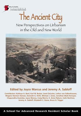 Ancient City: New Perspectives on Urbanism in the Old and New World by Marcus, Joyce