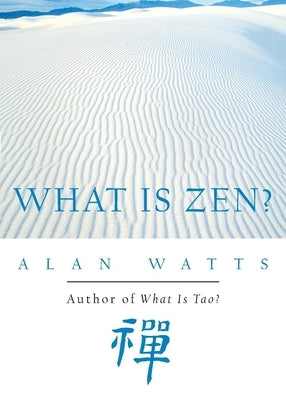 What is Zen? by Watts, Alan