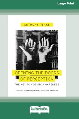 Opening the Doors of Perception: The Key to Cosmic Awareness (16pt Large Print Edition) by Peake, Anthony