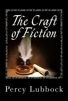 The Craft of Fiction by Lubbock, Percy