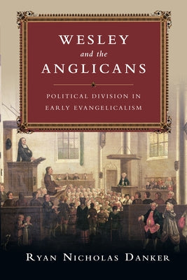 Wesley and the Anglicans: Political Division in Early Evangelicalism Paperback IVP Academic