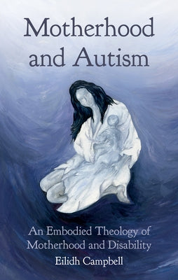 Motherhood and Autism by Campbell, Eilidh