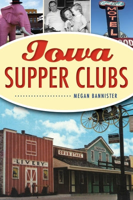 Iowa Supper Clubs Paperback History Press (SC)