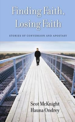 Finding Faith, Losing Faith: Stories of Conversion and Apostasy Paperback Baylor University Press