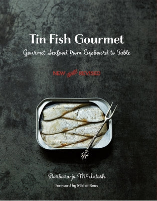 Tin Fish Gourmet: Gourmet Seafood from Cupboard to Table Paperback Arsenal Pulp Press