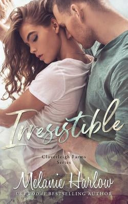 Irresistible: Cloverleigh Farms Book 1 Paperback Independently Published