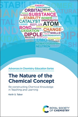 The Nature of the Chemical Concept: Re-Constructing Chemical Knowledge in Teaching and Learning Paperback Royal Society of Chemistry