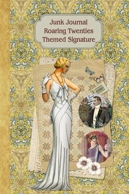 Junk Journal Roaring Twenties Themed Signature: Full color 6 x 9 slim Paperback with ephemera to cut out and paste in - no sewing needed! by Publications, Strategic