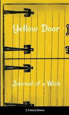 Yellow Door: The Journal of a Wish Paperback C Faherty Brown