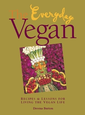 The Everyday Vegan: Recipes & Lessons for Living the Vegan Life Paperback Arsenal Pulp Press