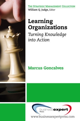 Learning Organizations: Turning Knowledge into Actions Paperback Business Expert Press