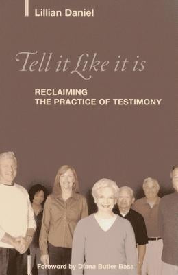 Tell It Like It Is: Reclaiming the Practice of Testimony Paperback Rowman & Littlefield Publishers