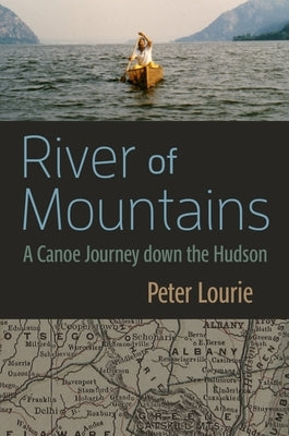 River of Mountains: A Canoe Journey Down the Hudson (Revised) by Lourie, Peter