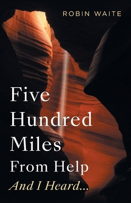 Five Hundred Miles From Help And I Heard... by Waite, Robin