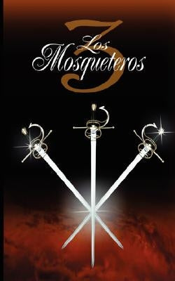 Los Tres Mosqueteros / The Three Musketeers by Dumas, Alexandre