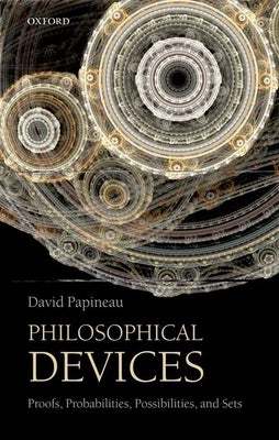 Philosophical Devices: Proofs, Probabilities, Possibilities, and Sets Paperback Oxford University Press, USA