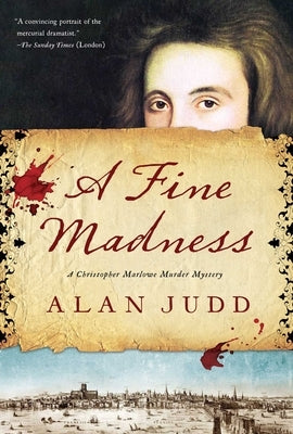 A Fine Madness: A Christopher Marlowe Murder Mystery by Judd, Alan