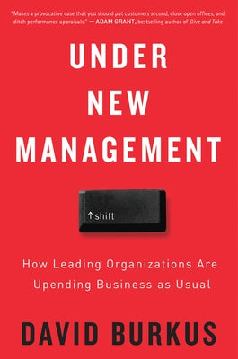 Under New Management: How Leading Organizations Are Upending Business as Usual Paperback Harper Business