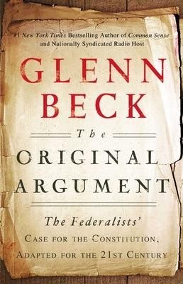 The Original Argument: The Federalists' Case for the Constitution, Adapted for the 21st Century Threshold Editions