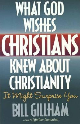 What God Wishes Christians Knew about Christianity Paperback Harvest House Publishers