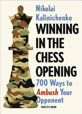 Winning in the Chess Opening: 700 Ways to Ambush Your Opponent Paperback New in Chess