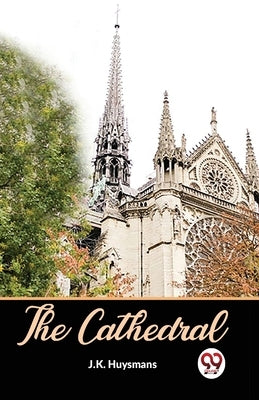 The Cathedral by Huysmans, J. K.