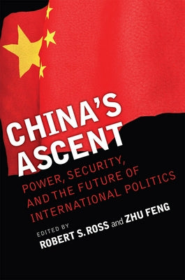 China's Ascent: Power, Security, and the Future of International Politics Paperback Cornell University Press
