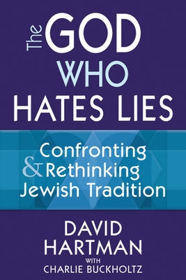The God Who Hates Lies: Confronting & Rethinking Jewish Tradition Paperback Jewish Lights Publishing