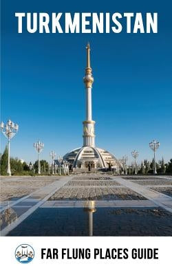 Turkmenistan: Far Flung Places Travel Guide Paperback Createspace Independent Publishing Platform