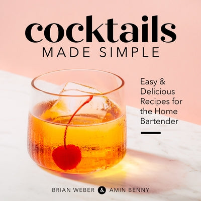Cocktails Made Simple: Easy & Delicious Recipes for the Home Bartender Paperback Rockridge Press