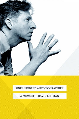 One Hundred Autobiographies: A Memoir by Lehman, David