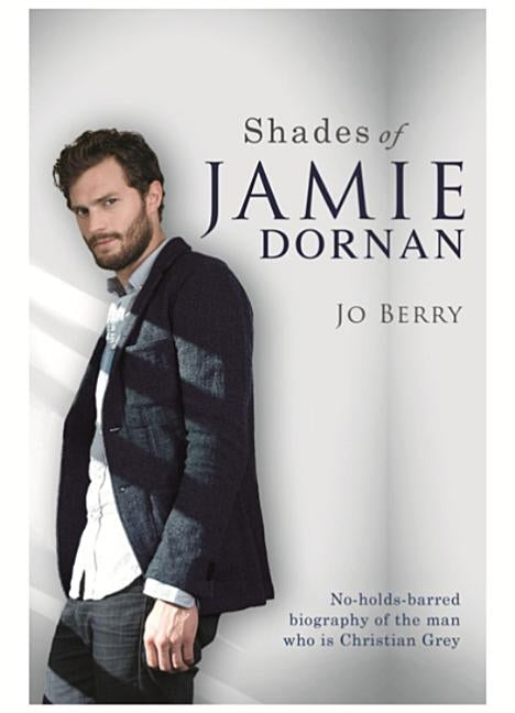 Shades of Jamie Dornan by Berry, Jo
